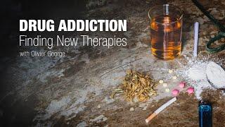 Drug Addiction: Finding New Therapies