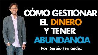 7 Claves para gestionar el dinero y tener abundancia ⎮Sergio Fernández, Máster de Emprendedores