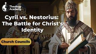 Cyril vs. Nestorius: The Battle for Christ's Identity | Church Councils