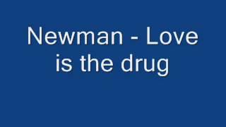 Newman - Love is the drug