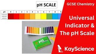 Universal Indicator & The pH Scale - GCSE Chemistry | kayscience.com