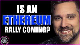 IS An ETHEREUM ETH Rally Coming?