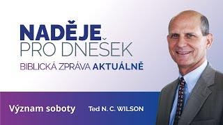 Naděje pro dnešek | 12.-26. května 2023 | pozvánka Teda Wilsona 2/4 - O sobotě