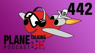 Episode 442 - Low on planes, low on pilots | Plane Talking UK Podcast | Aviation Podcast