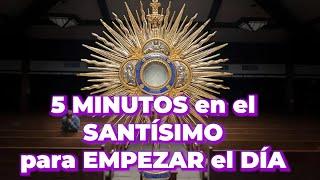 Morning devotion | 5 Minutes to The Blessed Sacrament