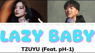 Lazy Baby - TZUYU(Feat. pH-1)【日本語字幕/カナルビ/歌詞】