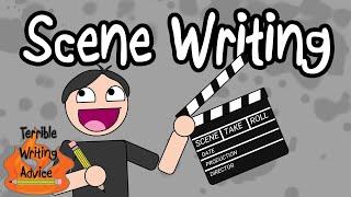 SCENE WRITING - Terrible Writing Advice