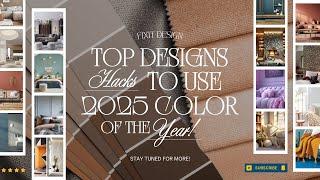 Top Design Hacks to Use 2025’s | Color Trends of the Year Like a Pro!