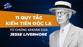 11 Quy Tắc Kiếm Tiền "Độc Lạ" Từ Chứng Khoán Của JESSE LIVERMORE | BỂ CÁ MẬP