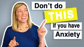 Don't Do This if You Have Anxiety!