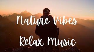 Relaxing Video|Nature Vibes|Relaxing Music @naturevibes