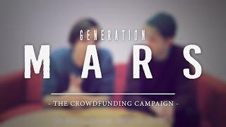 Generation Mars: Official Crowdfunding Campaign