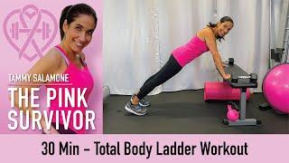 30 Minute Total Body Ladder Workout | Tammy Salamone, The Pink Survivor