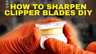 HOW TO SHARPEN YOUR CLIPPER BLADES DIY