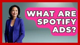 What Are Spotify Ads? - The Musician Encyclopedia