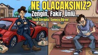 Zengin mi, Yoksa Fakir mi Olacaksın? | Geleceğinizi Öğrenin | Kişilik Testi