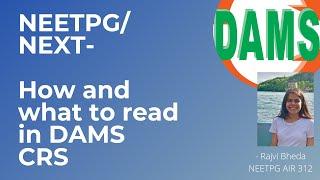 NEET PG / NEXT/ INICET- How and what to Read in DAMS CRS