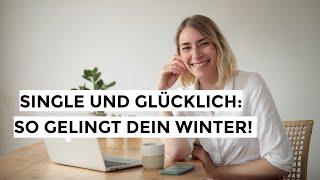 Single durch den Winter: Tipps für Selbstliebe und inneres Wachstum