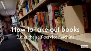 How to use the self service machines to take out books