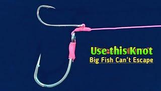 How to tie a fishing line for big fish in the sea - Fishing knot