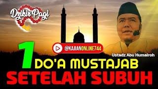 1 DO'A / DZIKIR MUSTAJAB SETELAH SUBUH SESUAI SUNAH / USTADZ ABU HUMAIROH @KajianOnline744