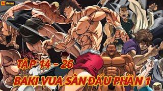 [Lù Rì Viu] Baki Vua Sàn Đấu Nhưng Bị Xem Thường - Tập 14 - 26 Phần 1 Hay Nhất 2018 |Review anime