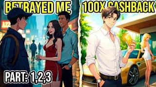 My Girlfriend Gave My Money to Her Ex, but the System Granted Me 100x Cashback [Part 1, 2, 3]