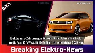 Breaking Elektro-News: E-Auto-Zulassungen Februar/Tesla Absatz-Einbruch/VW ID.EVERY1 kommt 2027?