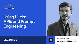 Using LLMs: APIs and Prompt Engineering | Lecture 2 | GDGoC UMT