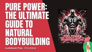 Pure Power The Ultimate Guide to Natural Bodybuilding | Full audiobook Author C.Irmici