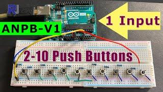 How to use up to 10 push button switch with 1 Arduino input pin  ANPB-V1