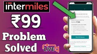 ₹99 intermiles problem  solve | new and very big update 2020 | red tier trick |