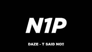 DAZE  - T SAID NO