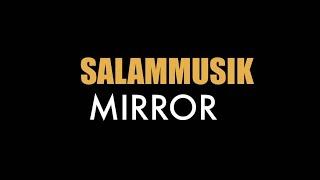 Salammusik - Mirror (Lirik)