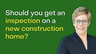 Should you get an inspection on a new construction house? | New construction homes in Spring Texas