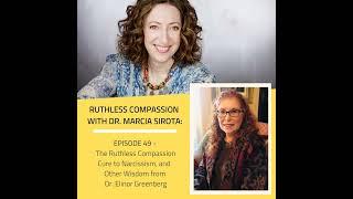 49: Dr. Elinor Greenberg - The Ruthless Compassion Cure to Narcissism, and Other Wisdom