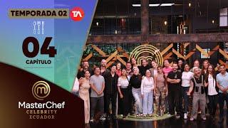 CAPÍTULO 04 | TEMPORADA 02 | MASTERCHEF CELEBRITY ECUADOR