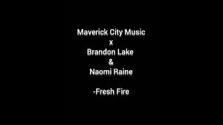 Fresh Fire (lyrics)- Maverick City Music ft Naomi Raine & Brandon Lake