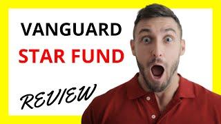  Vanguard STAR Fund Review: Pros and Cons