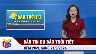 Bản tin dự báo thời tiết đêm 20/9, ngày 21/9/2024