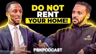 The Money Expert: “Do Not Rent Your Home!” | PBK Podcast | EP 64