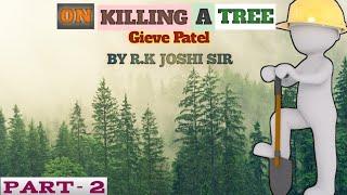 ON KILLING A TREE | GIEVE PATEL | PART -2 | BY R.K.JOSHI SIR