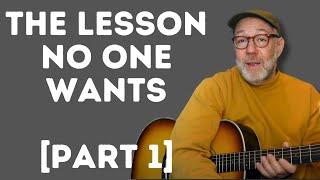 The Guitar Lesson NO ONE Wants (But EVERYONE Needs) — Part 1