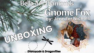 BELLA ART DIAMONDS UNBOXING!!! GNOME FOX by: Jennifer Nichols!!!