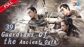 [EP39] "Guardians of the Ancient Oath 上古密约" Starring: Leo Wu & Karry Wang  China Zone - Español