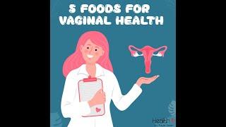 5 Foods for Vaginal Health