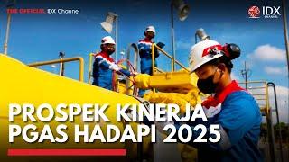 Prospek Kinerja PGAS Hadapi 2025 | IDX CHANNEL