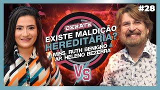 DEBATE | EXISTE MALDIÇÃO HEREDITÁRIA? | Miss Ruth Benigno & Ap. Heleno Bezerra