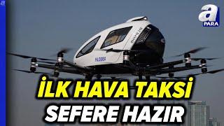 Dünyanın İlk Hava Taksisi Sefere Hazır | A Para