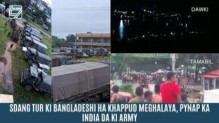 SDANG TUR KI BANGLADESHI HA KHAPPUD MEGHALAYA, PYNAP KA INDIA DA KI ARMY